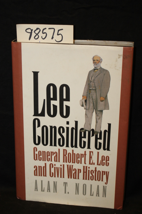 Nolan, Alan T.: Lee Considered General Robert E. Lee and Civil War History
