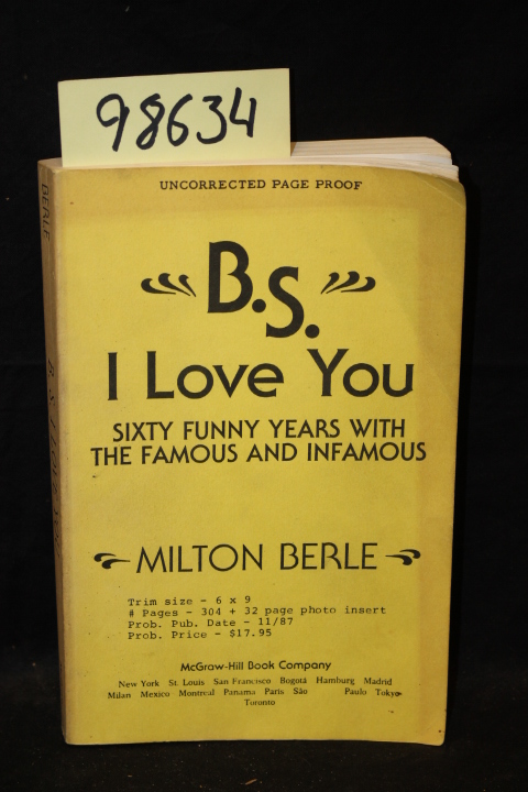 Berle, Milton: B.S. I Love You Sixty Funny Years with the Famous and Infamous...
