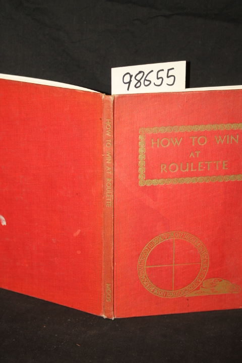 Moos, N. H.; Hill, Napoleon (introdu...: How to Win at Roulette (SIGNED BY AU...