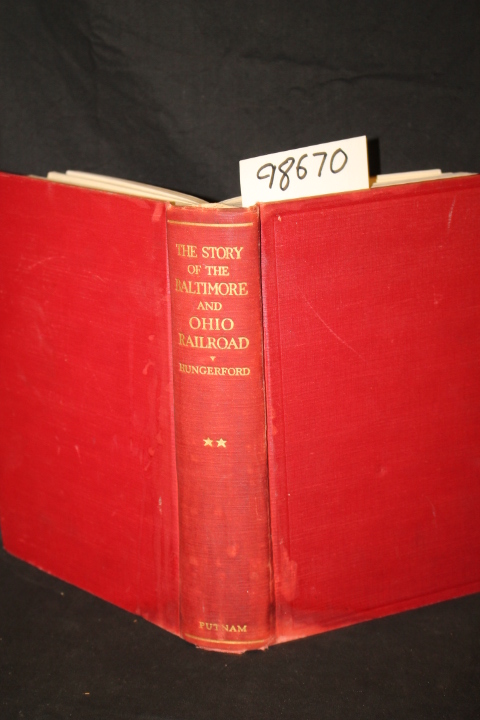 Hungerford, Edward: The Story of the Baltimore & Ohio Railroad 1827-1927 (Vol...