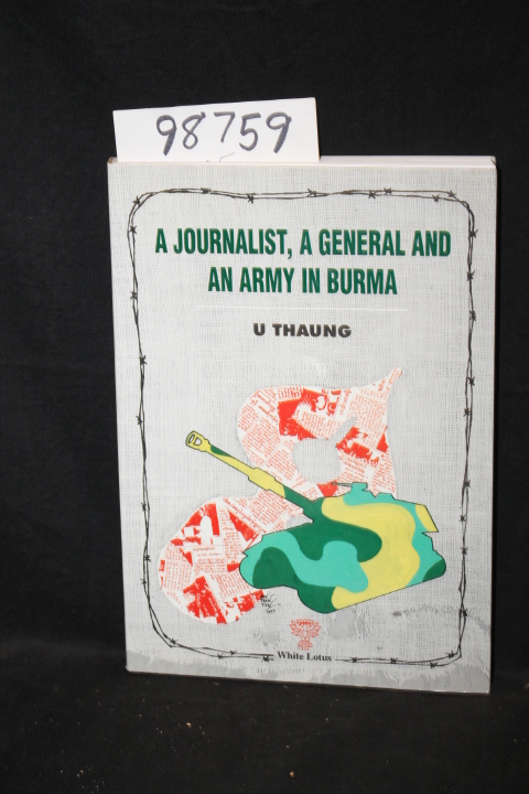 Thaung, U: A Journalist, a General and an Army in Burma