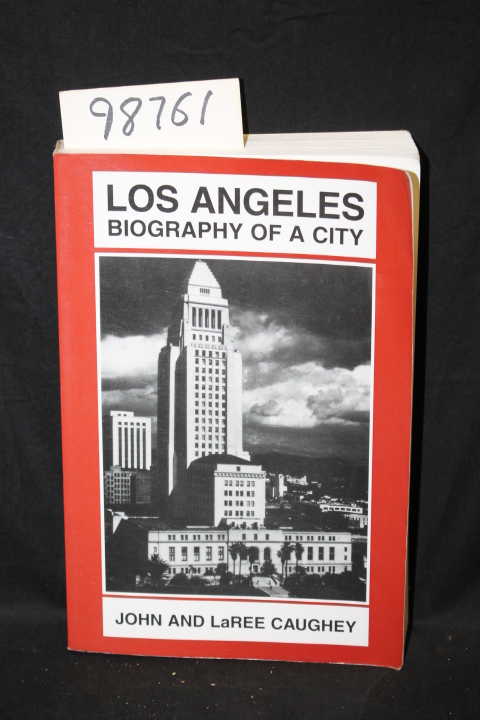 Caughey, John & Laree: Los Angeles Biography of a City