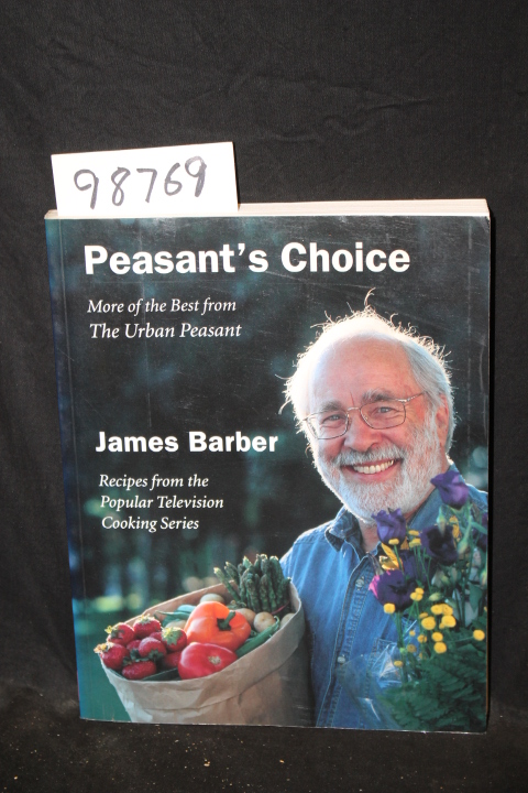 Barber, James: Peasant's Choice More of the Best from The Urban Peasant (cook...
