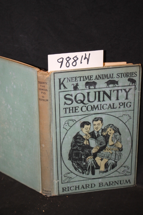 Barnum, Richard: Squinty the Comical Pig His Many Adventures Barnum, Richard: Squinty the Comical Pig His Many Adventures