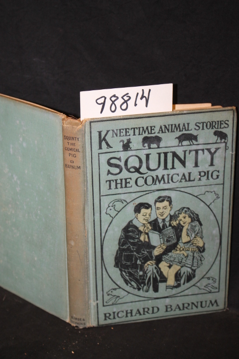 Barnum, Richard: Squinty the Comical Pig His Many Adventures