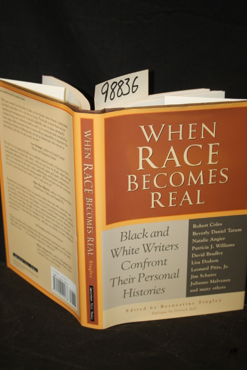 Singley, Bernestine: When Race Becomes Real Black and White Writers Confront ...