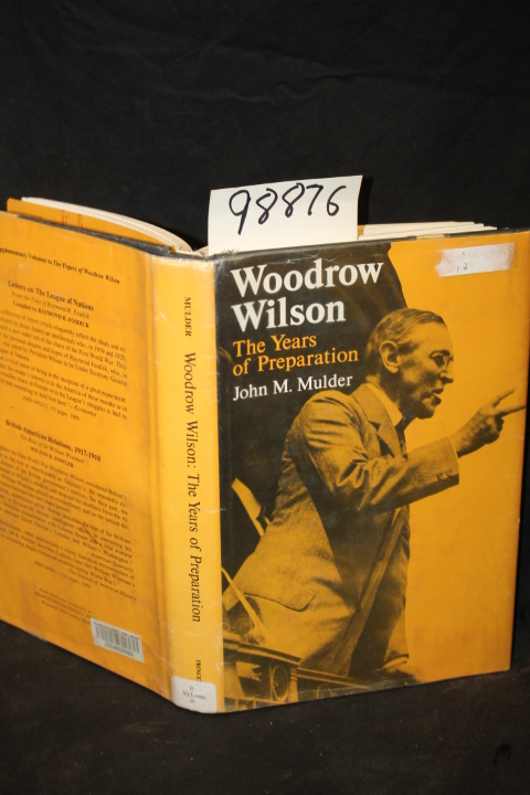Mulder, John M.: Woodrow Wilson the Years of Preparation