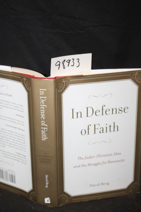 Brog, David: In Defense of Faith The Judeo-Christian Idea and the Struggle fo...