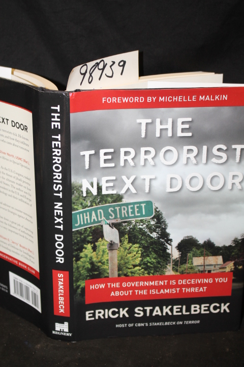 Stakelbeck, Erick: The Terrorist Next Door How the Government is Deceiving Yo...