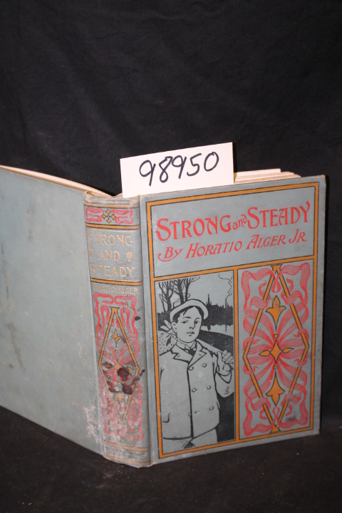 Alger, Horatio: Strong and Steady the Story of a Successful Boy