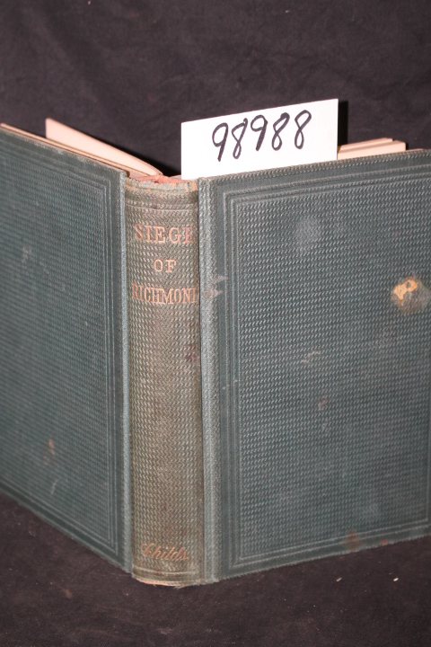 Cook, Joel: The Siege of Richmond a Narrative of the Military Operations of M...