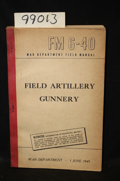 War Department: FM 6-40 War Department Field Manual Field Artillery Gunnery