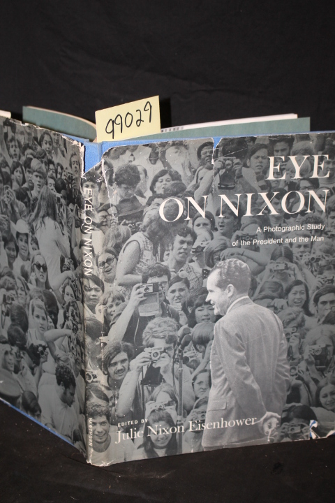 Eisenhower, Julie Nixon; Safire, Wil...: Eye on Nixon a Photographic Study of...