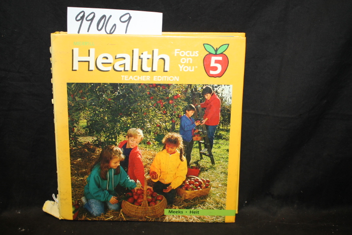 Meeks, Linda and Heit, Philip: Health: Focus on You - Teacher's Edition