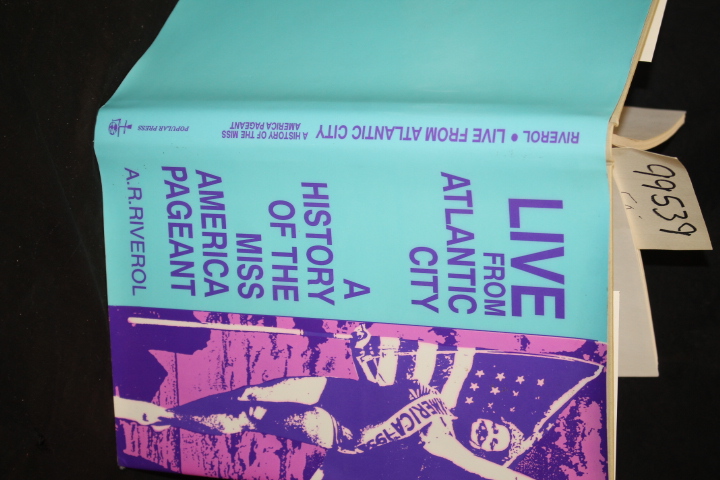 Riverol, A. R.: Live from Atlantic City: The History of the Miss America Page...