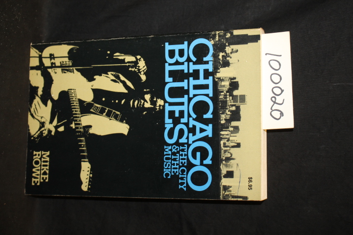 Rowe, Mike: Chicago Blues the City & the Music