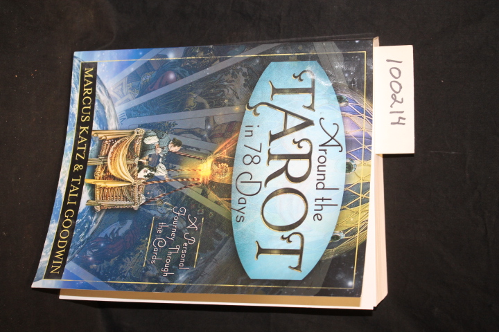 Katz, Marcus; Goodwin, Tali: Around the Tarot in 78 Days a Personal Journey T...