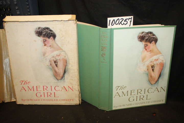 Christy, Howard Chandler: The American Girl as Seen and Portrayed by Howard C...
