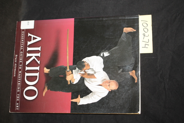 Allemann, Bruce: Aikido the Essential Guide to Mastering the Art