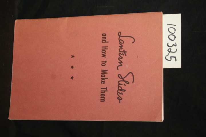 Brooks, Mary Esther; Sage, R. A.; Bernha...: Lantern Slides and How to Make Them