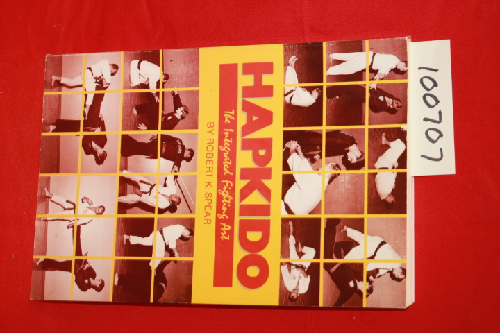 Spear, Robert K.: Hapkido the Integrated Fighting Art