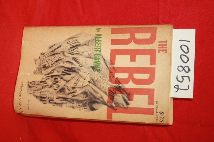 Camus, Albert: The Rebel an Essay on a Man in Revolt