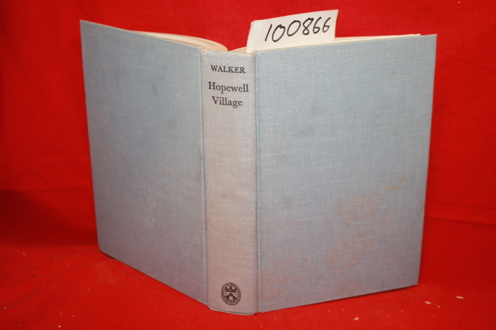 Walker, Joseph E.: Hopewell Village a Social and Economic History of an Iron-...