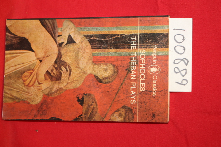 Sophocles; F. Watling, E.: The Theban Plays: King Oedipus; Oedipus at Colonus...