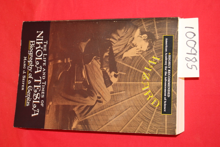 Seifer, Marc J.: Wizard the Life and Times of Nikola Tesla Biography of a Genius