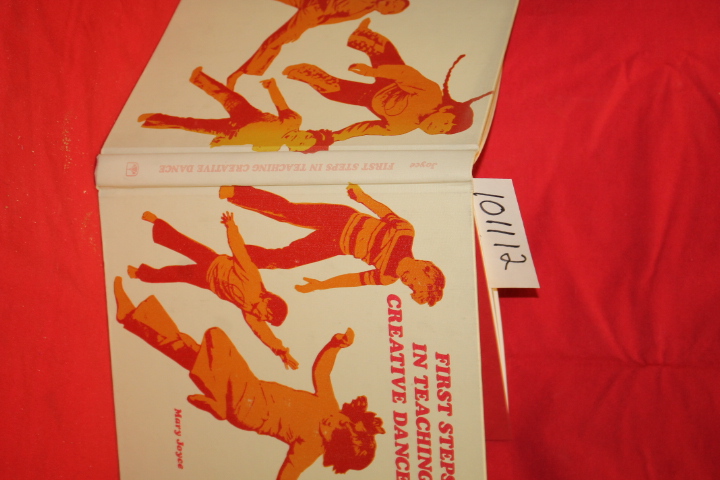 Joyce, Mary: First Steps in Teaching Creative Dance a Handbook for Teachers o...