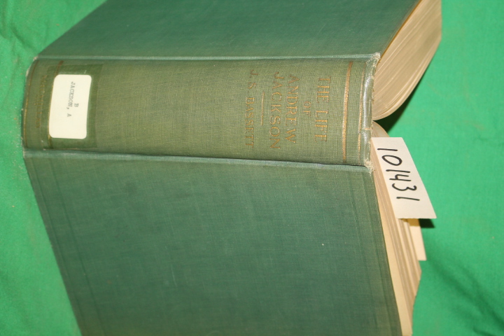 Bassett, John Spencer: The Life of Andrew Jackson (Two Volumes in One)