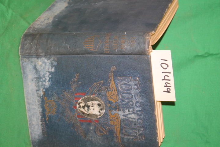 Drinker, Frederick E.; Mowbray, Jay ...: Theodore Roosevelt His Life and Work...