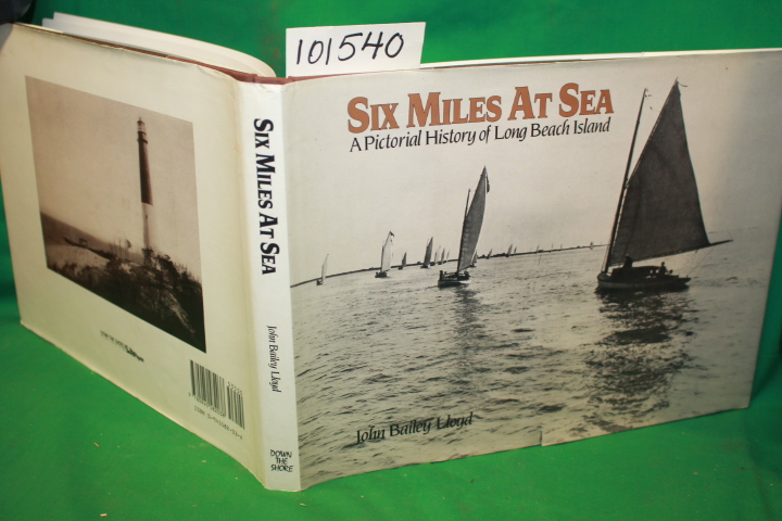 Lloyd, John Bailey: Six Miles at Sea a Pictorial History of Long Beach Island