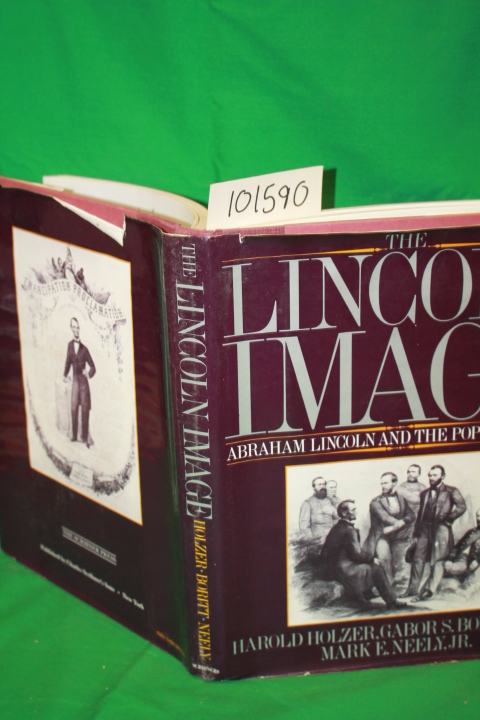 Holzer, Harold; Boritt, Gabor S.; Ne...: The Lincoln Image: Abraham Lincoln a...