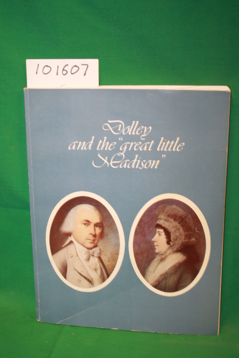 Hunt-Jones, Conover: Dolley and the  Great Little Madisdon