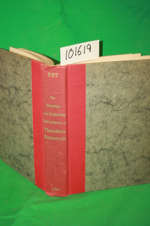 Roosevelt, Theodore; Day, Donald: The Hunting and Exploring Adventures of The...