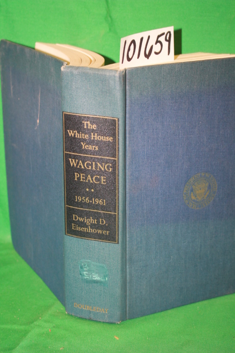 Eisenhower, Dwight D.: Waging Peace 1956 - 1961