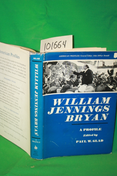 Glad, Paul W.: William Jennings Bryan a Profile