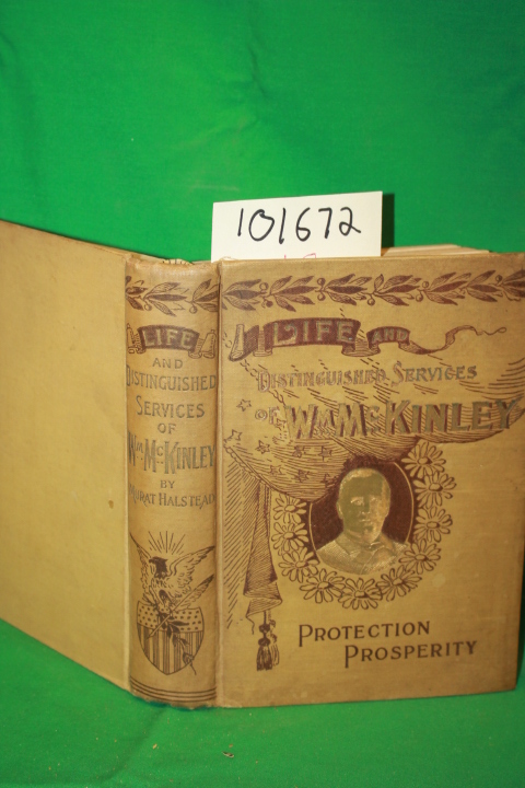 Halstead, Murat: Life and Distinguished Services of Hon. Wm. McKinley and the...