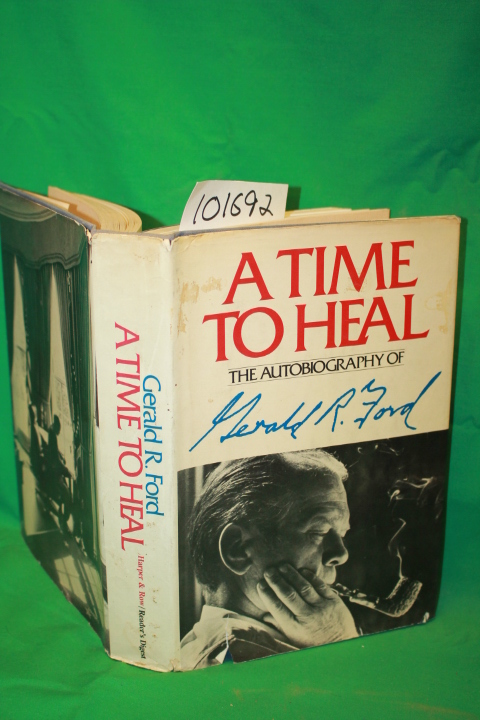 Ford, Gerald R.: A Time to Heal the Autobiography of Gerald R. Ford