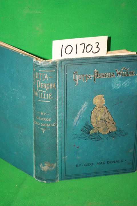 Mac Donald, George: The History of Gutta-Percha Willie the Working Genius