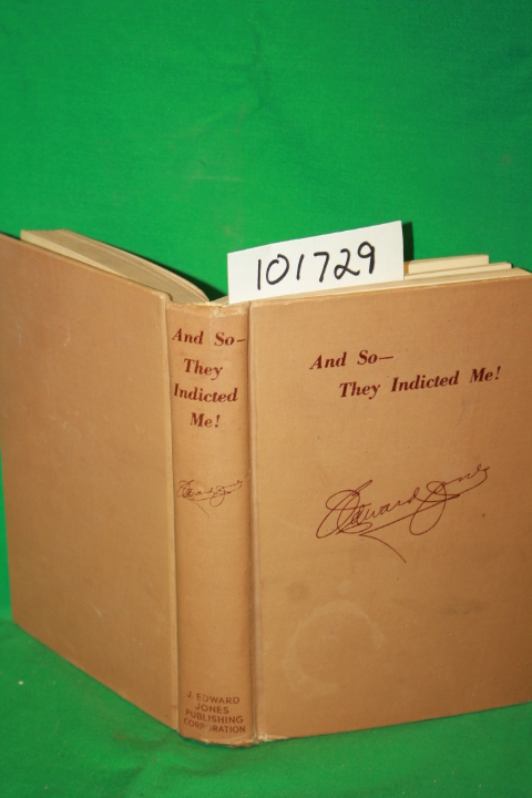 Jones, J. Edward (SIGNED):  And So - They Indicted Me!  a Story of New Deal P...