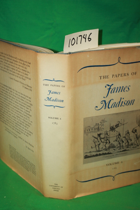 Hutchinson, William T.; Rachal, Will...: The Papers of James Madison Volume 6...