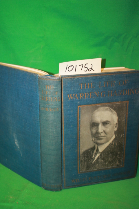 Johnson, Willis Fletcher: The Life of Warren G. Harding From the Simple Life ...
