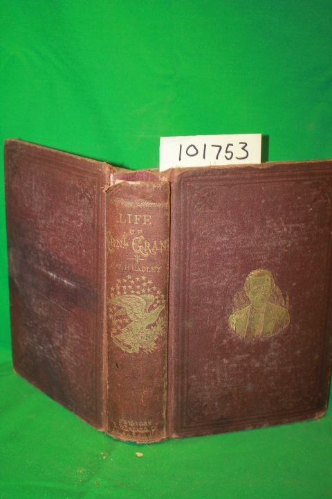 Headley, J. T.: The Life of Ulysses S. Grant