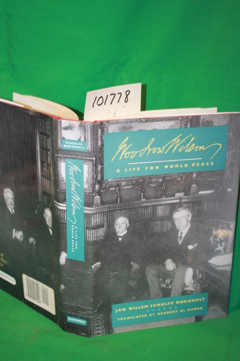 Nordholt, Jan Willem Schulte: Woodrow Wilson a Life for World Peace