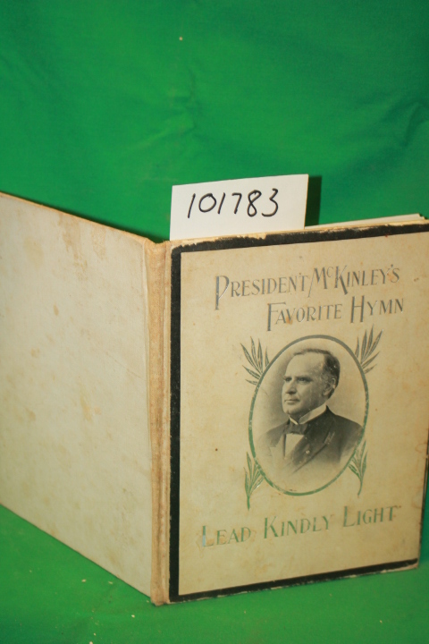 Newman, John P.: Lead Kindly Light President McKinley's Favorite Hymn