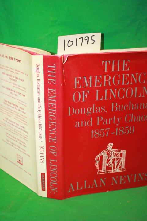 Nevins, Allan: The Emergence of Lincoln: Douglas, Buchanan, and Party Chaos 1857