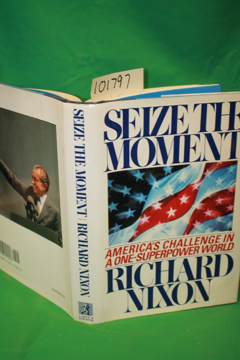 Nixon, Richard: Seize the Moment America's Challenge in a One-Superpower World