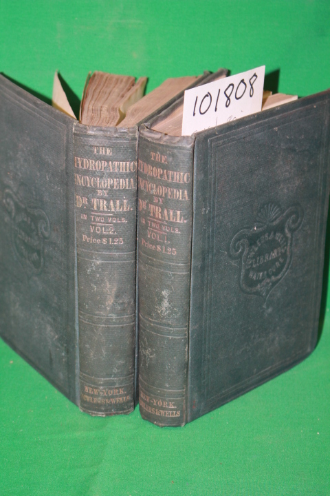 Trall, R. T.: The Hydropathic Encyclopedia a System of Hydropathy and Hygiene...